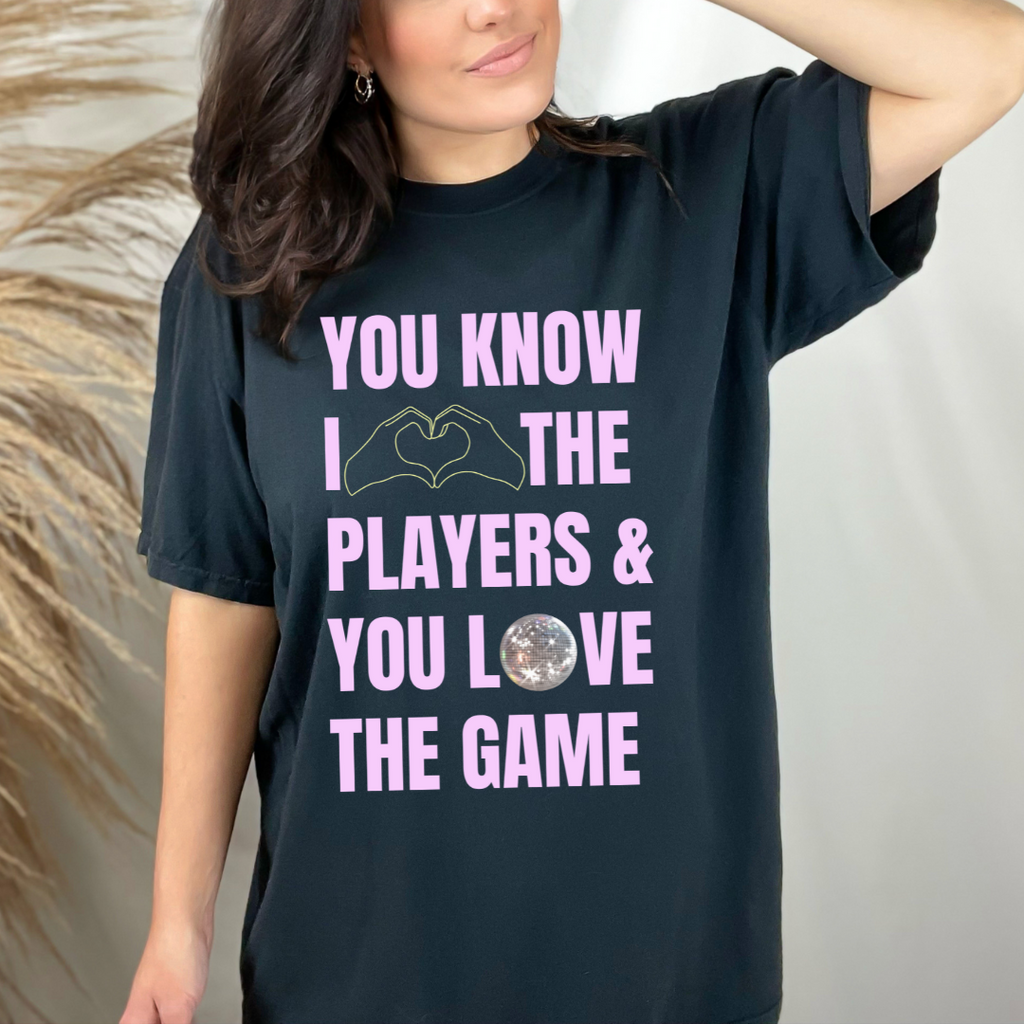 You Know I Love the Players Tee