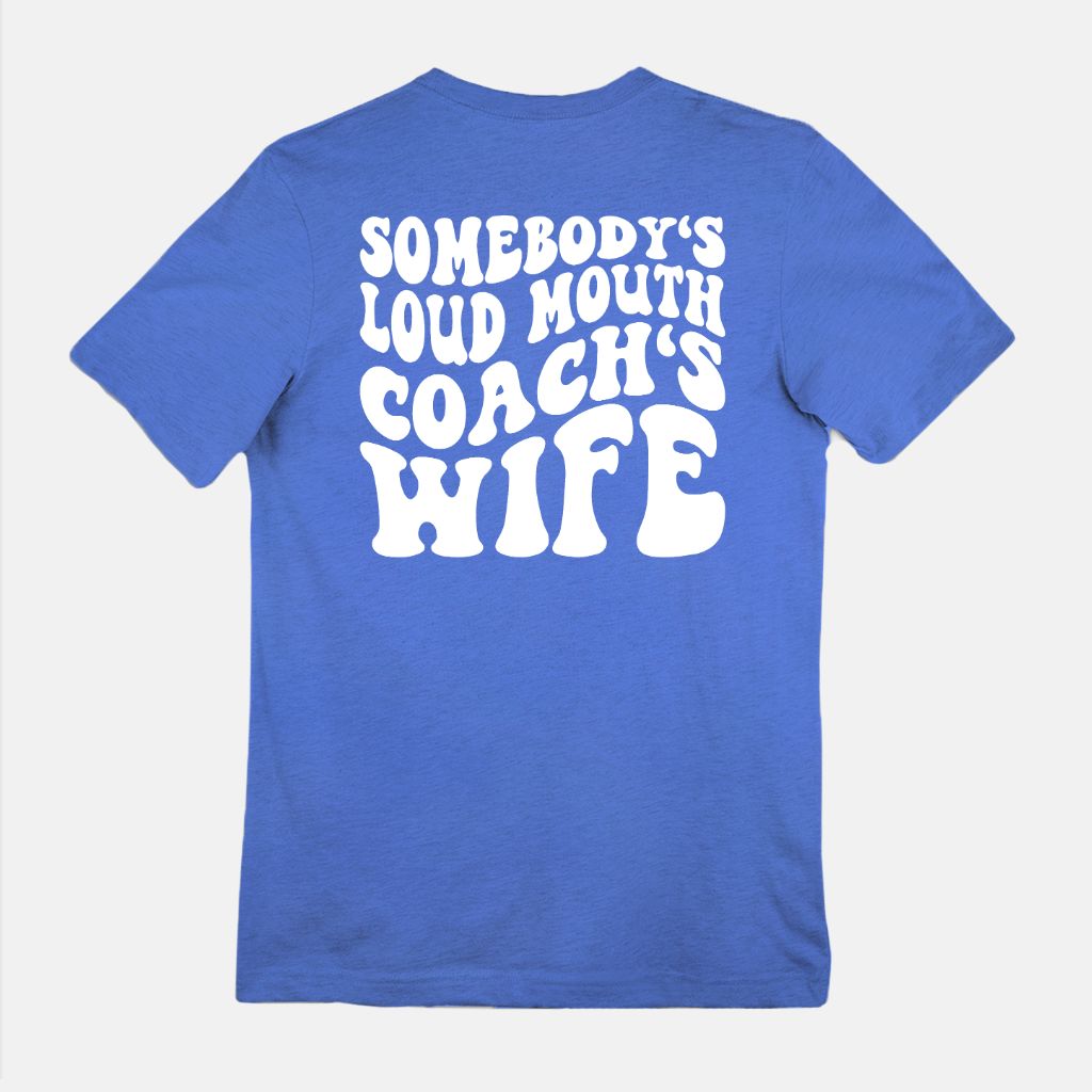 Somebody's Loud Mouth Coach's Wife Tee 1